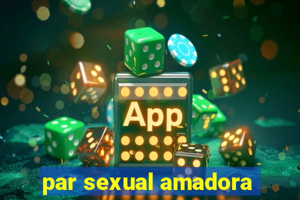 par sexual amadora